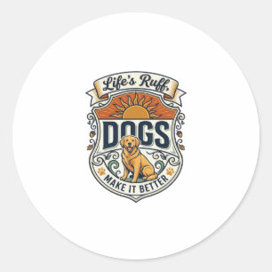 Lifes Ruff Dogs Make It Better Golden Retriever Su Classic Round Sticker