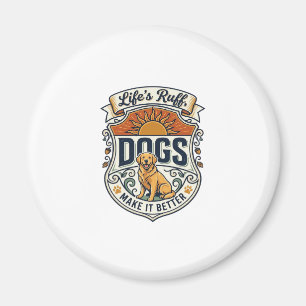 Lifes Ruff Dogs Make It Better Golden Retriever Su Magnet