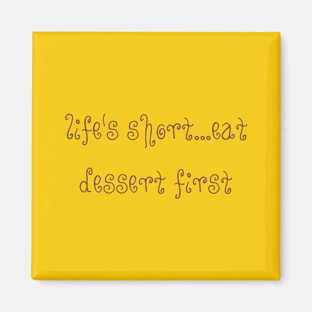 life's short...eat dessert first magnet (Front)