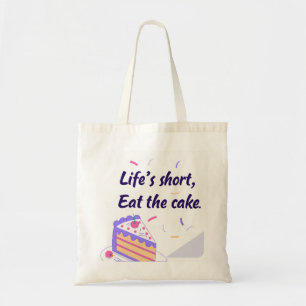 "Life's Short, Eat the Cake" Graphic Tote Bag