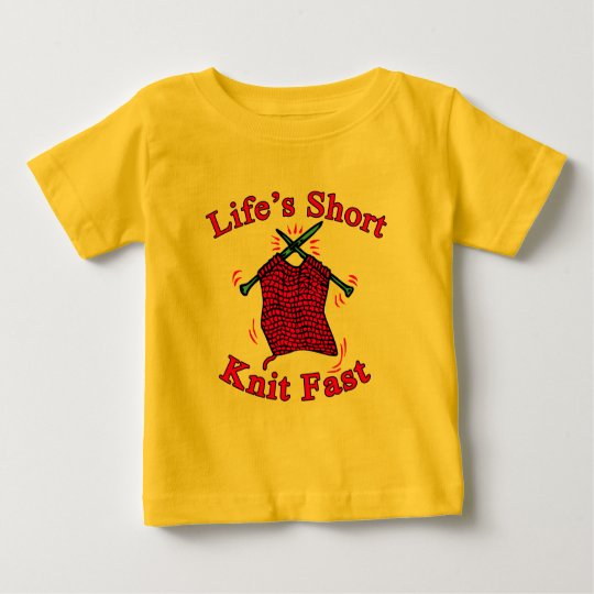 Life's Short, Knit Fast Fun Knitting Design Baby T-Shirt