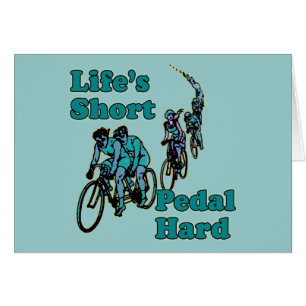 Life's Short, Pedal Hard Bicycling Design