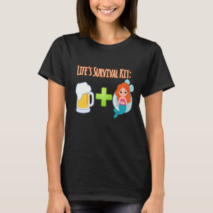 Life's Survival Kit Beer Plus Mermaids Design T-Shirt