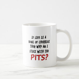 Lifes the pits coffee mug