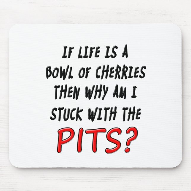 Lifes the pits mouse pad (Front)