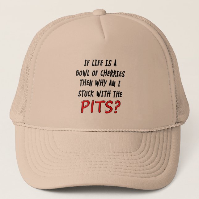 Lifes the pits trucker hat (Front)