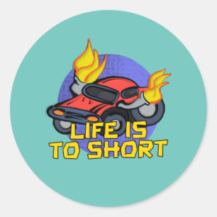 Life's To Short Classic Round Sticker