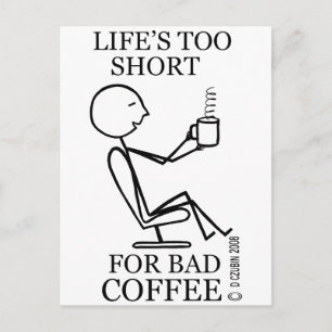 Life's Too Short For Bad Coffee! Postcard
