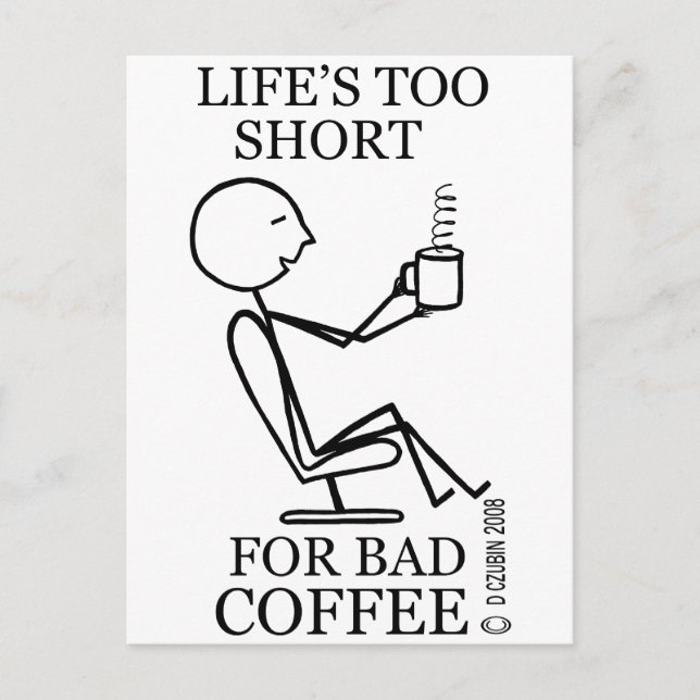 Life's Too Short For Bad Coffee! Postcard (Front)