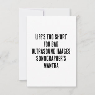 Life's too short for bad ultrasound images – Sonog Thank You Card