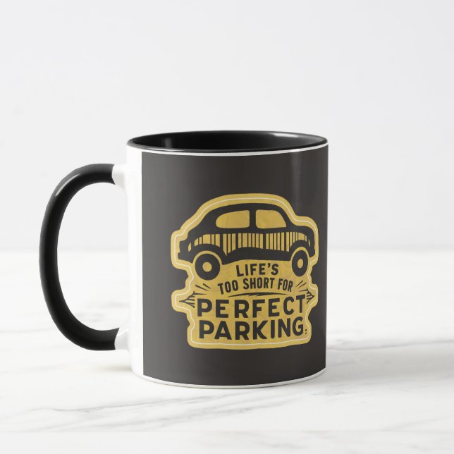 Life's Too Short for Perfect Parking Funny Mug (Left)