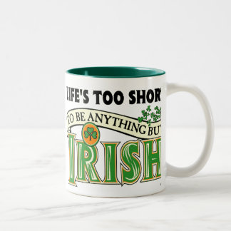 Life's too Short...Irish Two-Tone Coffee Mug