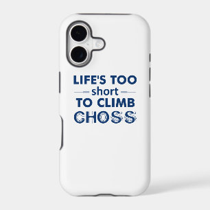 Life's Too Short To Climb Choss