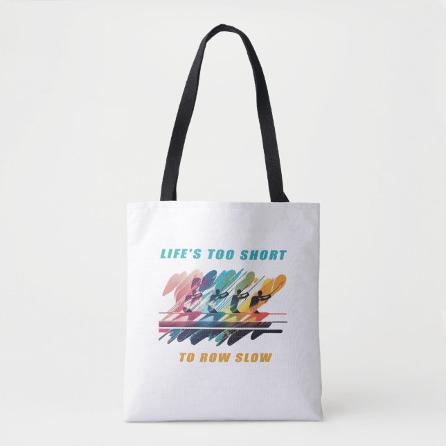 Life's Too Short to Row Slow - A Rowing Design Tote Bag (Front)