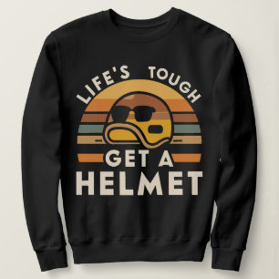 Life's Tough Get a Helmet Man Funny Vintage Sweatshirt