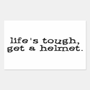 Life's Tough Get a Helmet Rectangular Sticker