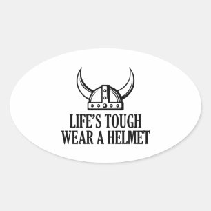 Life's Tough Wear A Helmet Oval Sticker