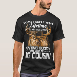 Lifetime Hunting Buddy Mine Calls Me BIG COUSIN Fa T-Shirt