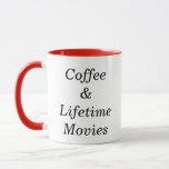 Lifetime Movies Coffee Mug 11oz.<br><div class="desc">Caffeinate!  Binge watching Lifetime Movies takes a lot of energy!</div>