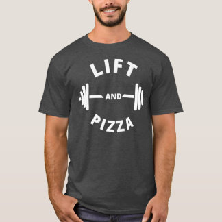 Lift and pizza Workout Yoga Fitness Birthday Chris T-Shirt