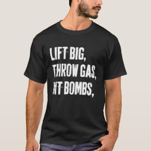 Lift Big Throw Gas Hit Bombs Vintage T-Shirt