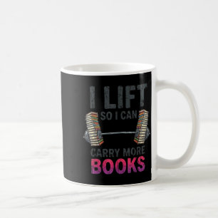 Lift can carry more books funny book lover gym coffee mug