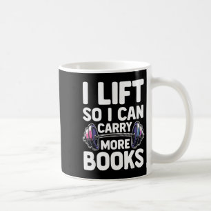 Lift can carry more books reading lovers reader coffee mug