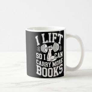 Lift can carry more books reading lovers reader coffee mug