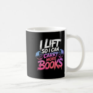 Lift Can Carry More Books Reading Lovers Reader Coffee Mug