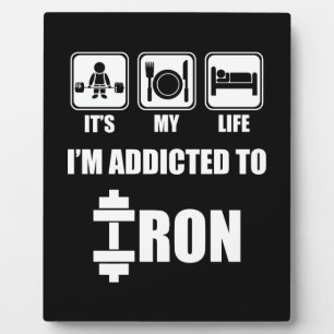 Lift, Eat, Sleep - Addicted To Iron - Workout Plaque