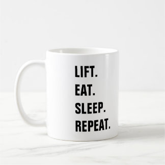 Lift. Eat. Sleep. Repeat. Coffee Mug