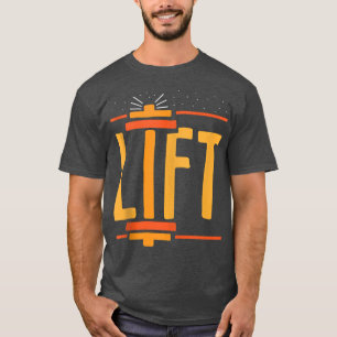 Lift Gym Weightlifting Lifting Workout  T-Shirt