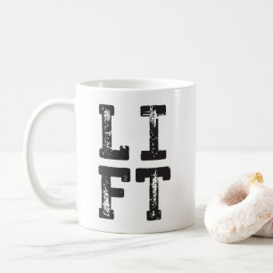 LIFT - Gym, Workout, Weight Lifting, Inspirational Coffee Mug