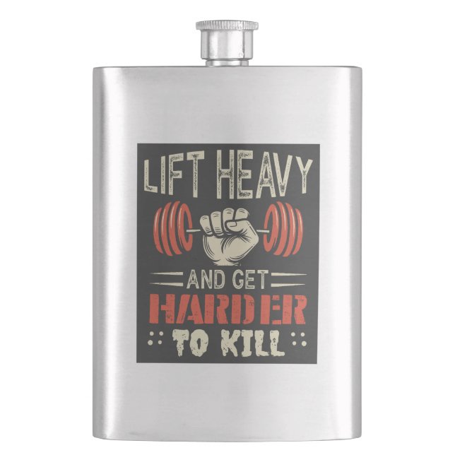 Lift Heavy And Get Harder To Kill Hip Flask (Front)