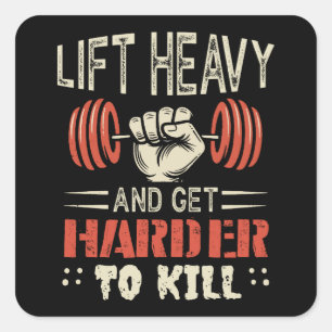Lift Heavy And Get Harder To Kill Square Sticker