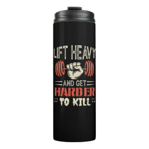 Lift Heavy And Get Harder To Kill Thermal Tumbler
