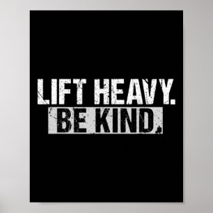 Lift Heavy Be Kind Funny Gym Bodybuilding Workout Poster