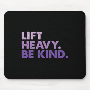 Lift Heavy Be Kind Inspirational Positive Vibes Gy Mouse Pad