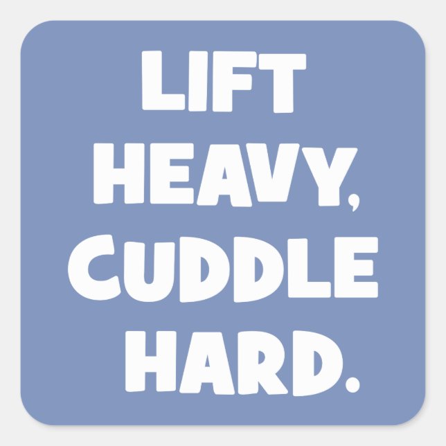 Lift Heavy, Cuddle Hard - Funny Novelty Workout Square Sticker (Front)