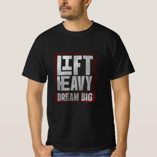 Lift Heavy. Dream Big. – Ambitious Gym Motivation T-Shirt