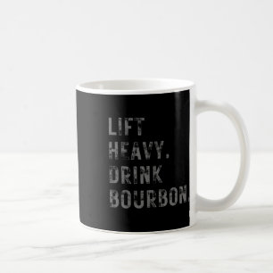 Lift Heavy. Drink Bourbon. Funny Gym Workout Weigh Coffee Mug