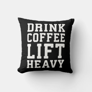 Lift Heavy, Drink Coffee - Funny Gym Motivational Cushion