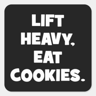 Lift Heavy, Eat Cookies - Funny - Novelty Workout Square Sticker