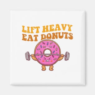 Lift Heavy Eat Donuts Funny Gym Lover Magnet