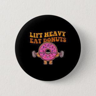 Lift Heavy Eat Doughnuts Funny Gym Lover 6 Cm Round Badge
