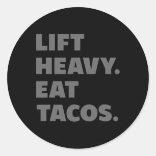 Lift Heavy Eat Tacos Gym Workout Weight Lifting Classic Round Sticker