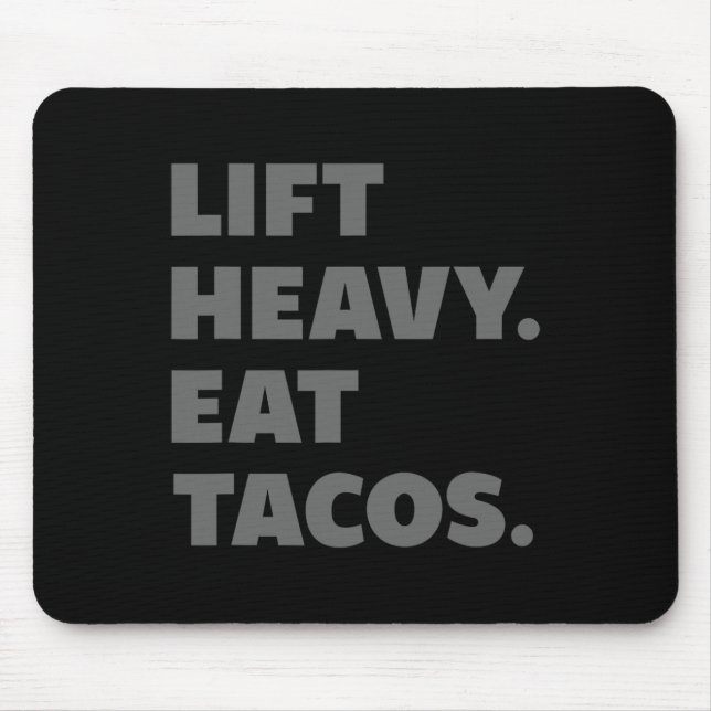 Lift Heavy Eat Tacos Gym Workout Weight Lifting  Mouse Pad (Front)
