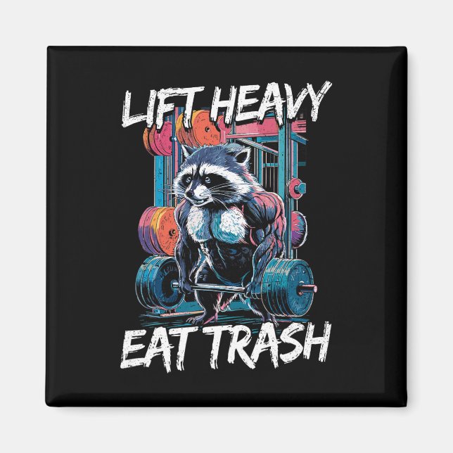 Lift Heavy Eat Trash Weightlifting Bodybuilding Gy Magnet (Front)
