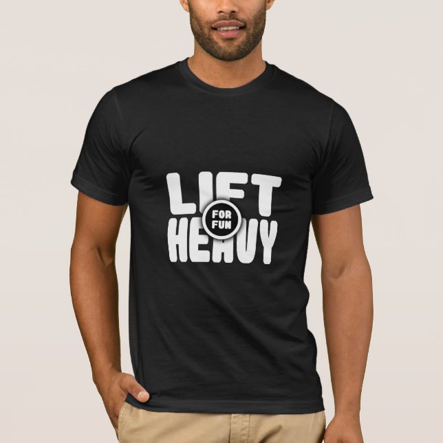 Lift Heavy For Fun - Gym T-Shirt (Front)