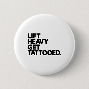 Lift Heavy Get Tattooed Funny Low Life Workout Fit 6 Cm Round Badge